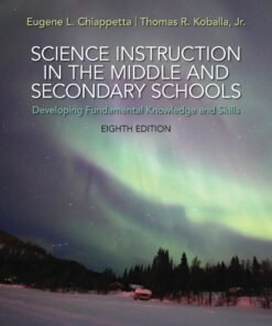 Science Instruction in the Middle and Secondary Schools, 8th Edition 8th Edition
Developing Fundamental Knowledge and Skills - Original PDF ebook