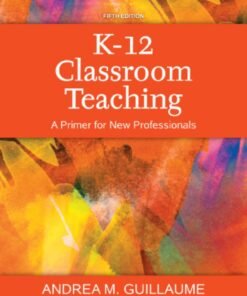 K-12 Classroom Teaching 5th Edition
A Primer for New Professionals - Original PDF ebook