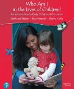 Who Am I in the Lives of Children? An Introduction to Early Childhood Education 11th Edition - Original PDF ebook