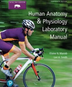 Human Anatomy & Physiology Laboratory Manual, Fetal Pig Version 13th Edition - Original PDF ebook