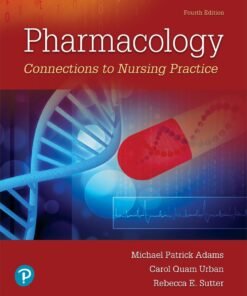 Pharmacology: Connections to Nursing Practice 4th Edition - Original PDF ebook