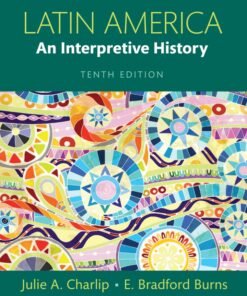 Latin America: An Interpretive History 10th Edition - Original PDF ebook
