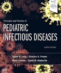 Principles and Practice of Pediatric Infectious Diseases E-Book 6th Edition - Original PDF ebook