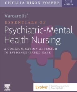 Varcarolis Essentials of Psychiatric Mental Health Nursing - E-Book 5th Edition 
A Communication Approach to Evidence-Based Care - Original PDF ebook