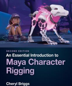 An Essential Introduction to Maya Character Rigging 2nd Edition - Original PDF ebook