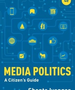 Media Politics: A Citizen’s Guide 4th Edition - Original PDF ebook