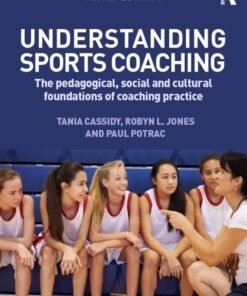 Understanding Sports Coaching: The Pedagogical, Social and Cultural Foundations of Coaching Practice 3rd Edition - Original PDF ebook