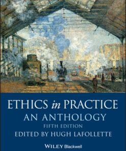 Ethics in Practice 5th Edition
An Anthology - Original PDF ebook