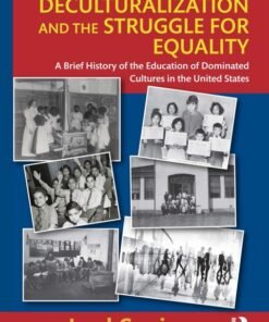 Deculturalization and the Struggle for Equality: A Brief History of the Education of Dominated Cultures in the United States 8th Edition - Original PDF ebook