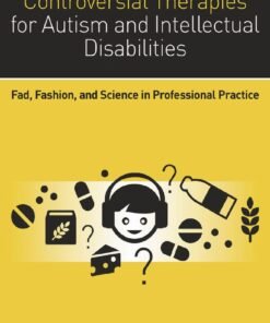 Controversial Therapies for Autism and Intellectual Disabilities 2nd Edition
Fad, Fashion, and Science in Professional Practice - Original PDF ebook