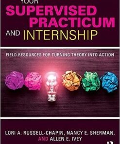 Your Supervised Practicum and Internship: Field Resources for Turning Theory into Action 2nd Edition - Original PDF ebook
