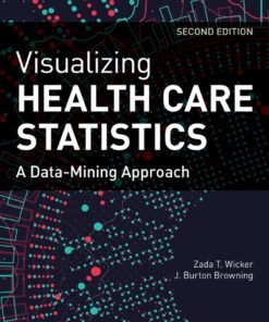 Visualizing Health Care Statistics: A Data-Mining Approach 2nd Edition - Original PDF ebook