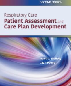 Respiratory Care: Patient Assessment and Care Plan Development 2nd Edition - Original PDF ebook