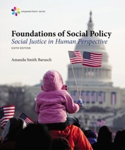 Empowerment Series: Foundations of Social Policy: Social Justice in Human Perspective 6th Edition - Original PDF ebook