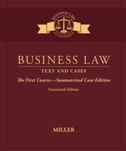 Business Law: Text & Cases - The First Course - Summarized Case Edition 14th Edition - Original PDF ebook