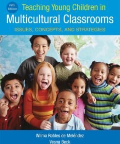 Teaching Young Children in Multicultural Classrooms: Issues, Concepts, and Strategies 5th Edition - Original PDF ebook