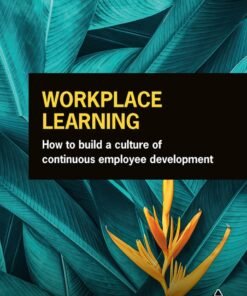 Workplace Learning 2nd Edition
How to Build a Culture of Continuous Employee Development - Original PDF ebook
