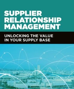 Supplier Relationship Management 3rd Edition
Unlocking the Value in Your Supply Base - Original PDF ebook