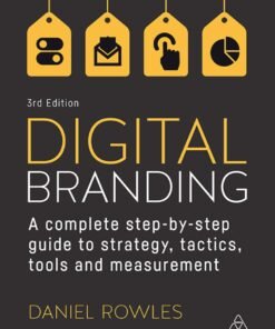 Digital Branding 3rd Edition
A Complete Step-by-Step Guide to Strategy, Tactics, Tools and Measurement - Original PDF ebook