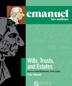 Emanuel Law Outlines for Wills, Trusts, and Estates Keyed to Sitkoff and Dukeminier 10th Edition - Original PDF ebook