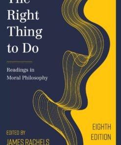 The Right Thing to Do 8th Edition
Readings in Moral Philosophy - Original PDF ebook
