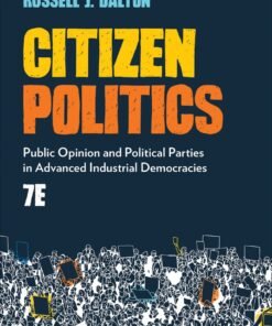 Citizen Politics: Public Opinion and Political Parties in Advanced Industrial Democracies 7th Edition - Original PDF ebook